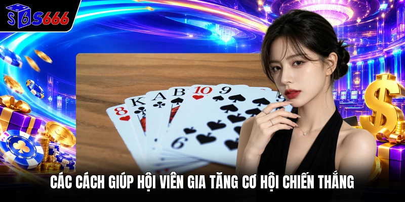 Các cách giúp hội viên gia tăng cơ hội chiến thắng