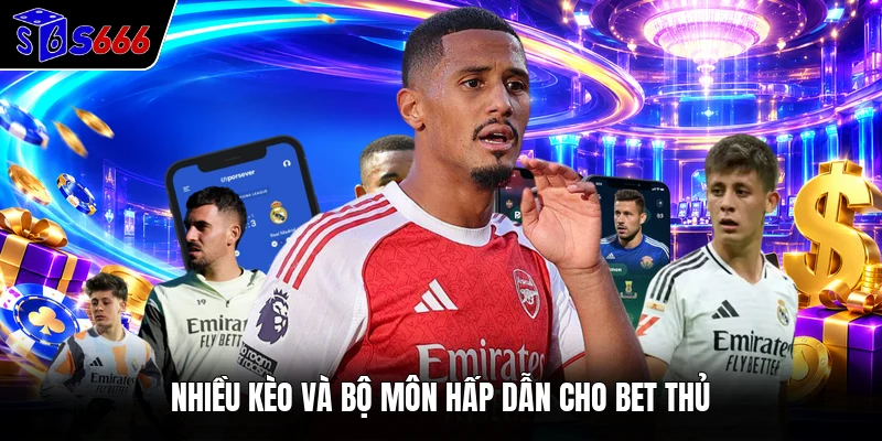 Nhiều kèo và bộ môn hấp dẫn cho bet thủ
